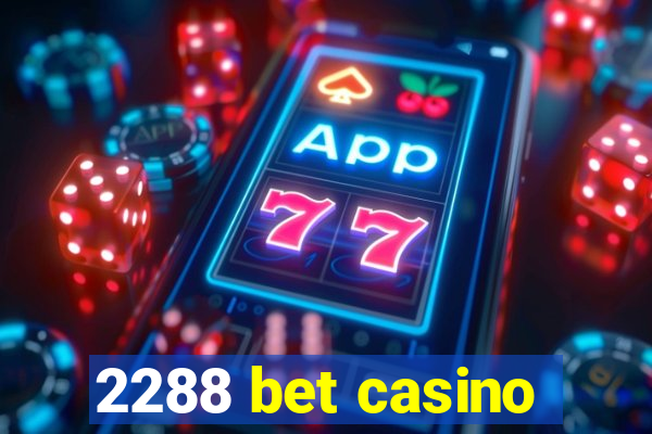 2288 bet casino